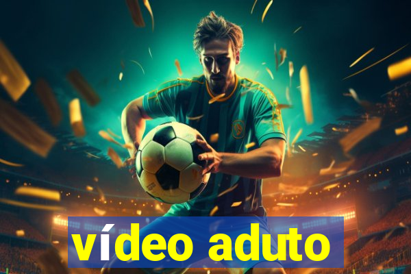 vídeo aduto